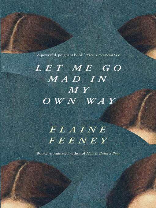 Title details for Let Me Go Mad in My Own Way by Elaine Feeney - Wait list